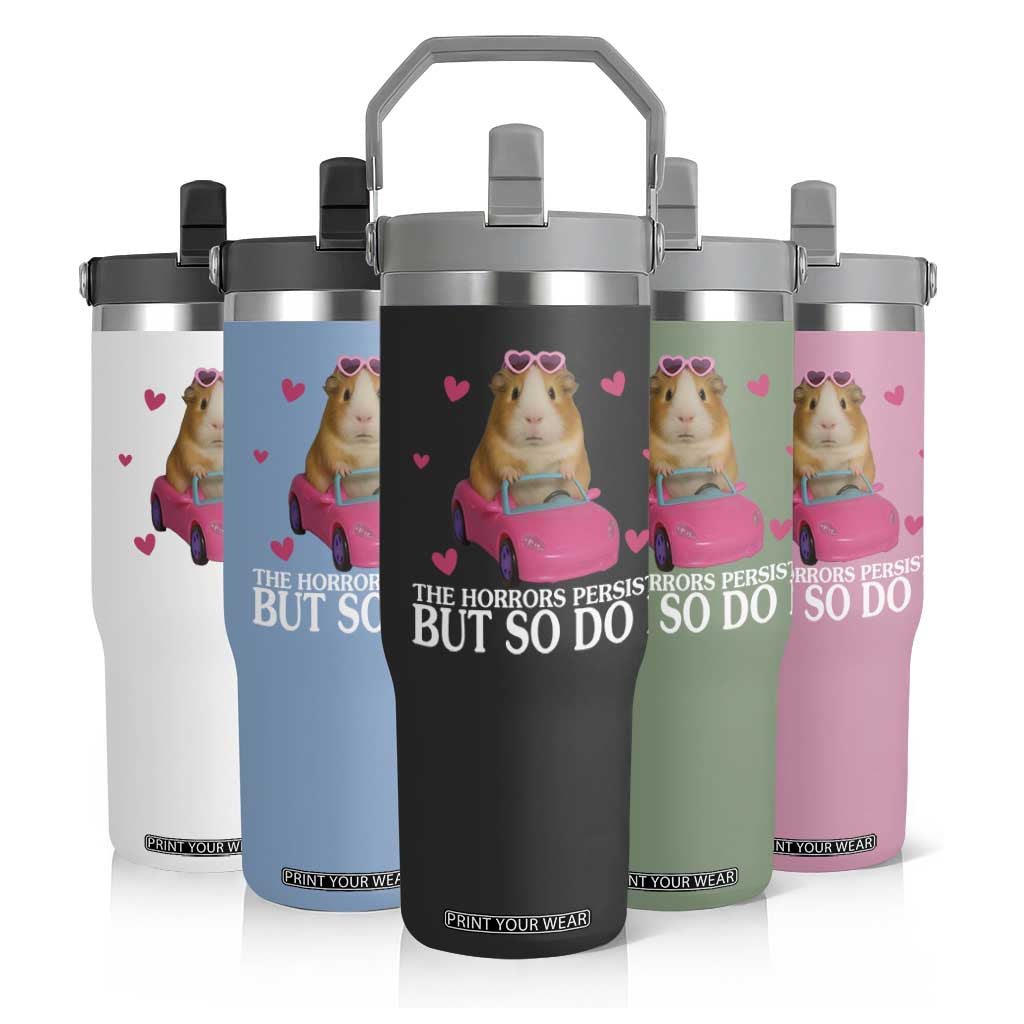 Funny Guinea Pig Lover Gift Flip Straw Tumbler The Horrors Persist But So Do I TS12 Print Your Wear