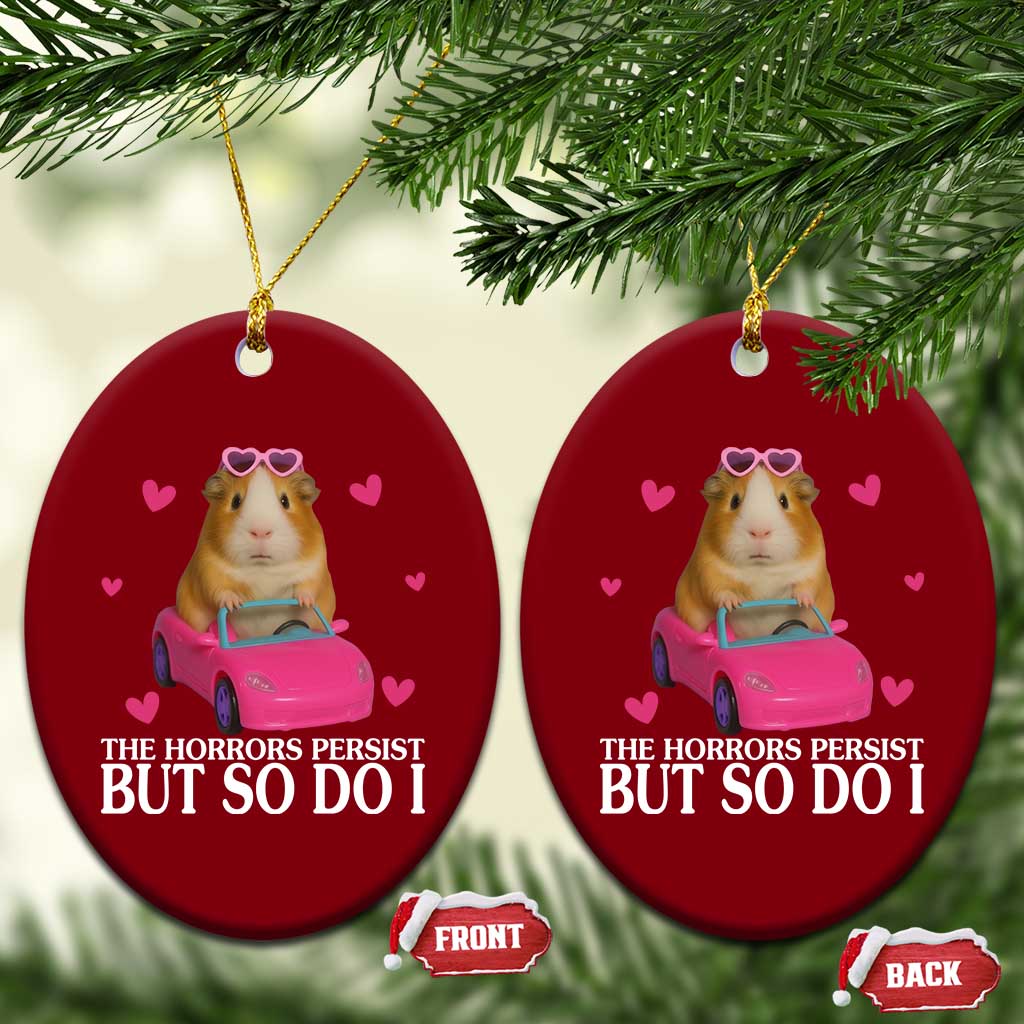 Funny Guinea Pig Lover Gift Ceramic Ornament The Horrors Persist But So Do I TS12 Print Your Wear