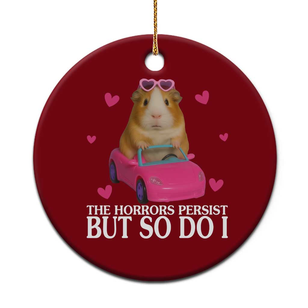 Funny Guinea Pig Lover Gift Ceramic Ornament The Horrors Persist But So Do I TS12 1pc Red Print Your Wear