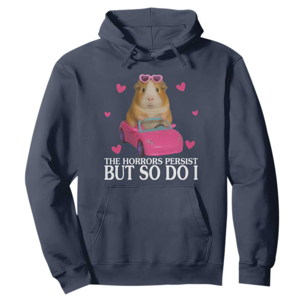 Funny Guinea Pig Lover Gift Hoodie The Horrors Persist But So Do I TS12 Navy Print Your Wear