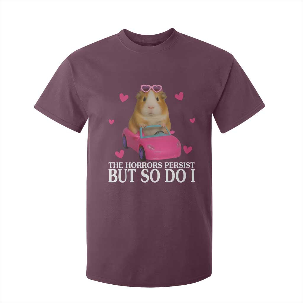 Funny Guinea Pig Lover Gift T Shirt For Kid The Horrors Persist But So Do I TS12 Maroon Print Your Wear