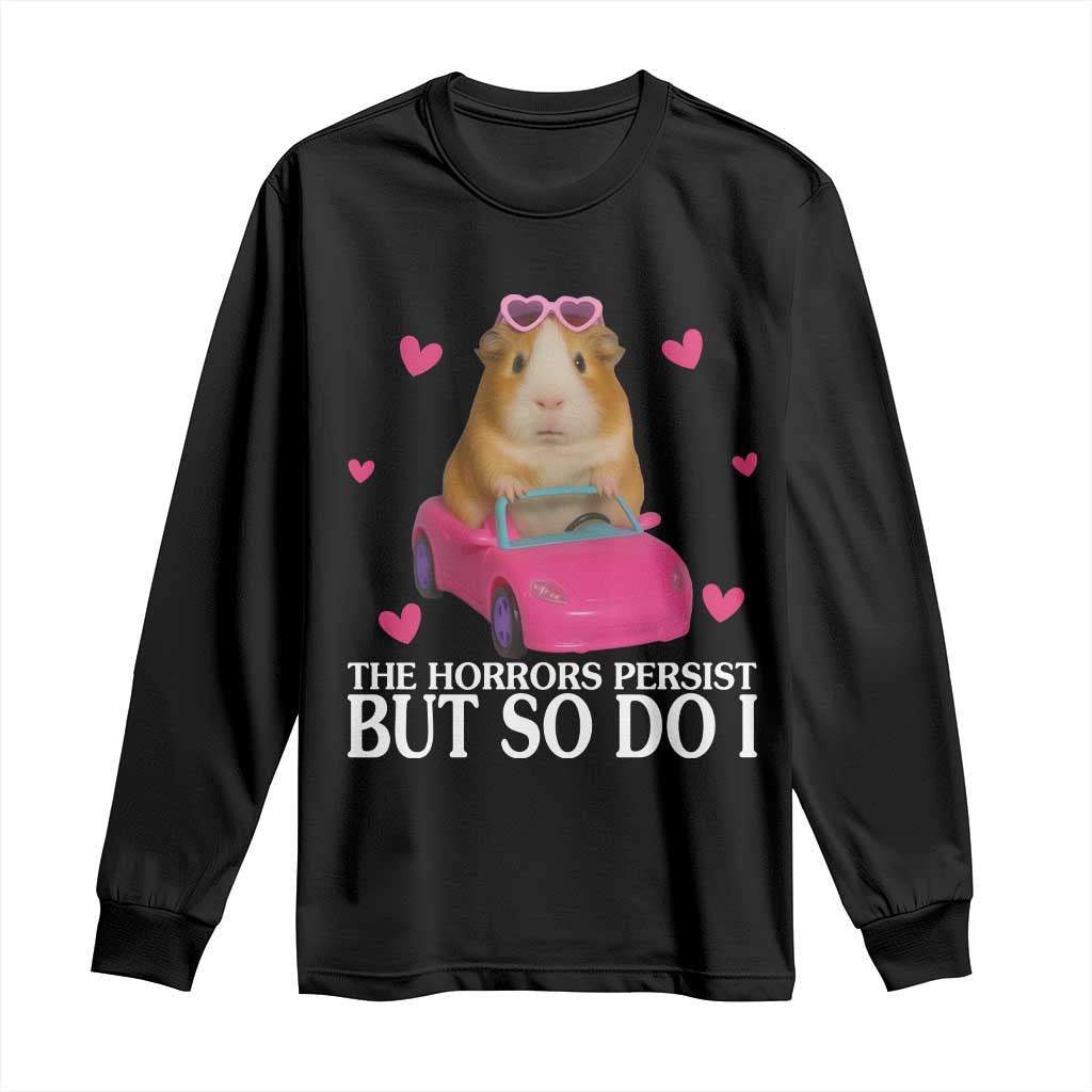 Funny Guinea Pig Lover Gift Long Sleeve Shirt The Horrors Persist But So Do I TS12 Black Print Your Wear