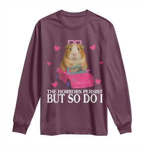 Funny Guinea Pig Lover Gift Long Sleeve Shirt The Horrors Persist But So Do I TS12 Maroon Print Your Wear