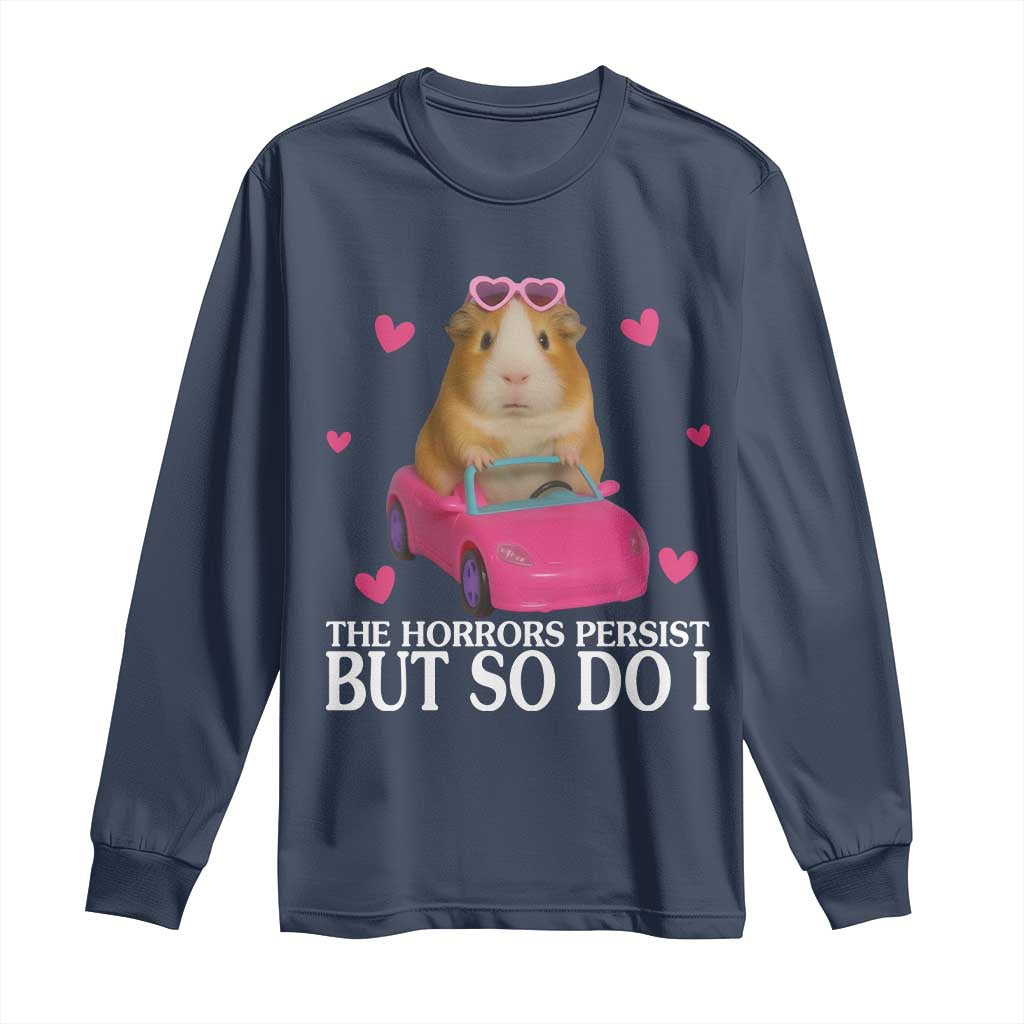 Funny Guinea Pig Lover Gift Long Sleeve Shirt The Horrors Persist But So Do I TS12 Navy Print Your Wear
