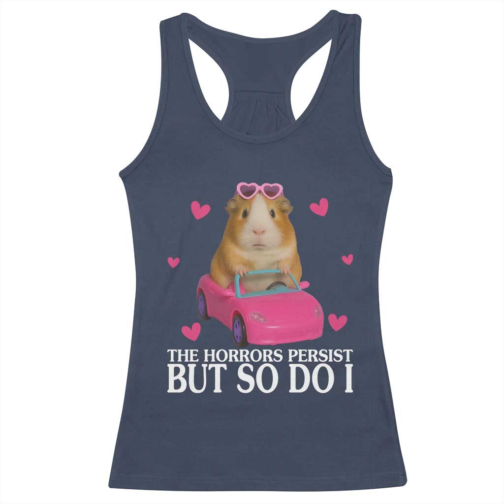 Funny Guinea Pig Lover Gift Racerback Tank Top The Horrors Persist But So Do I TS12 Navy Print Your Wear