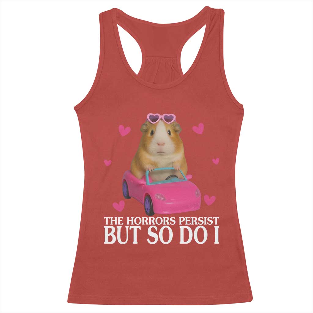 Funny Guinea Pig Lover Gift Racerback Tank Top The Horrors Persist But So Do I TS12 Red Print Your Wear