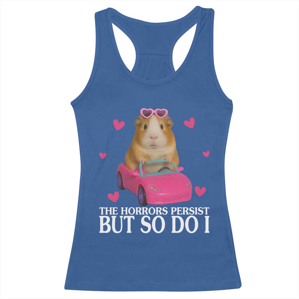 Funny Guinea Pig Lover Gift Racerback Tank Top The Horrors Persist But So Do I TS12 Royal Blue Print Your Wear