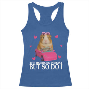 Funny Guinea Pig Lover Gift Racerback Tank Top The Horrors Persist But So Do I TS12 Royal Blue Print Your Wear