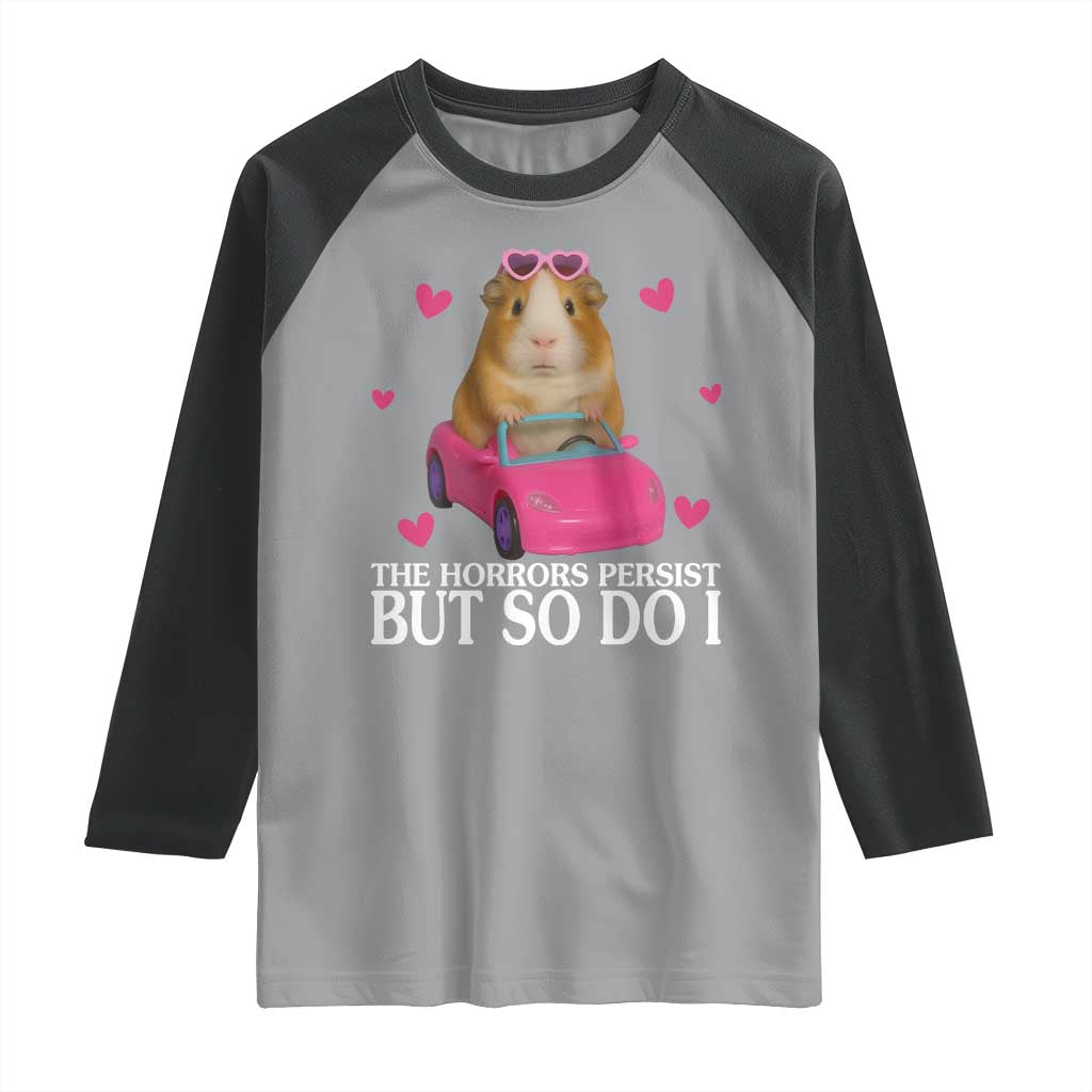 Funny Guinea Pig Lover Gift Raglan Shirt The Horrors Persist But So Do I TS12 Sport Gray Black Print Your Wear
