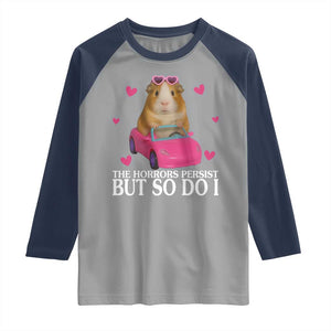 Funny Guinea Pig Lover Gift Raglan Shirt The Horrors Persist But So Do I TS12 Sport Gray Navy Print Your Wear