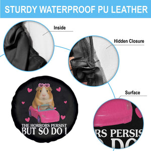 Funny Guinea Pig Lover Gift Spare Tire Cover The Horrors Persist But So Do I TS12 Print Your Wear