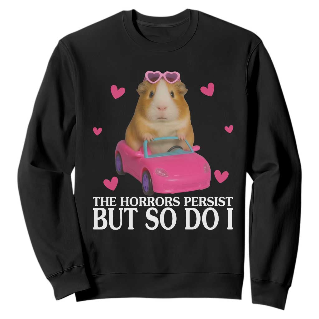 Funny Guinea Pig Lover Gift Sweatshirt The Horrors Persist But So Do I TS12 Black Print Your Wear