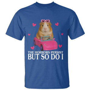 Funny Guinea Pig Lover Gift T Shirt The Horrors Persist But So Do I TS12 Royal Blue Print Your Wear