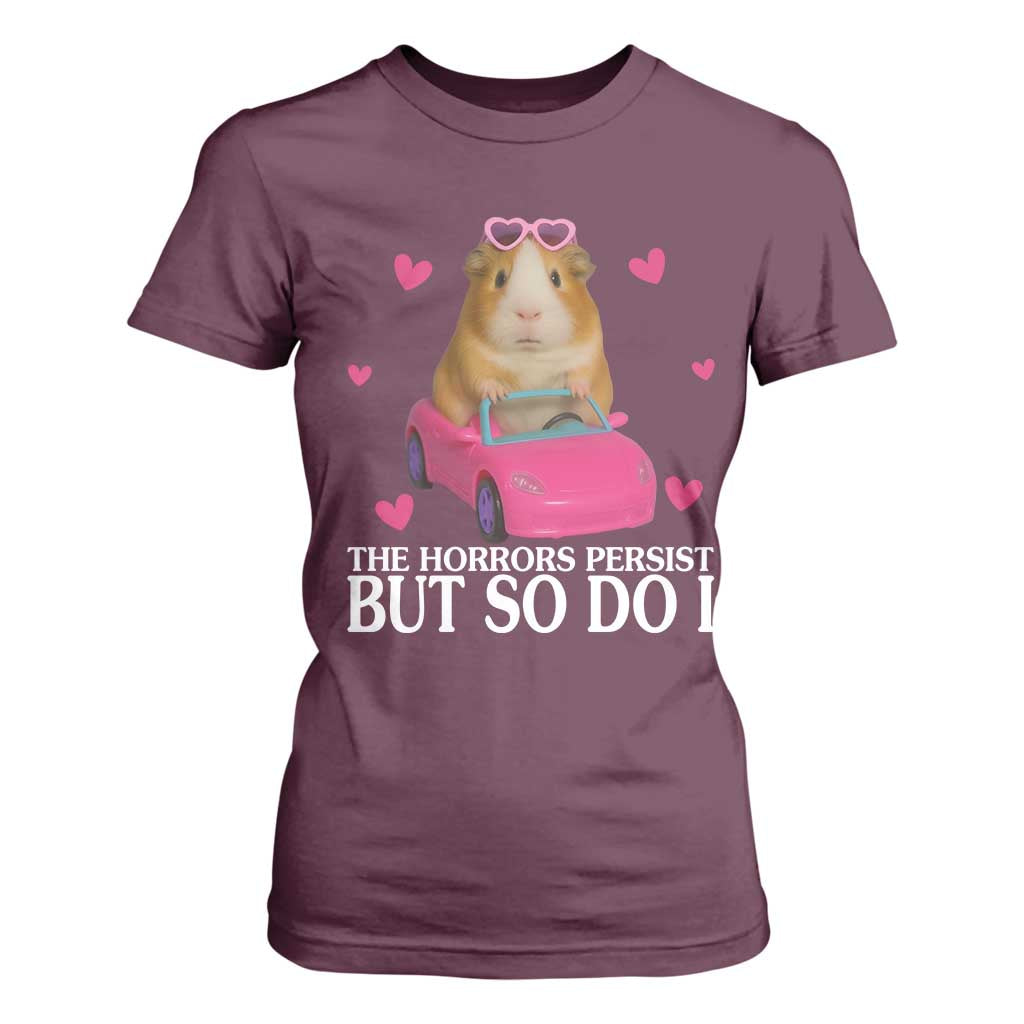 Funny Guinea Pig Lover Gift T Shirt For Women The Horrors Persist But So Do I TS12 Maroon Print Your Wear