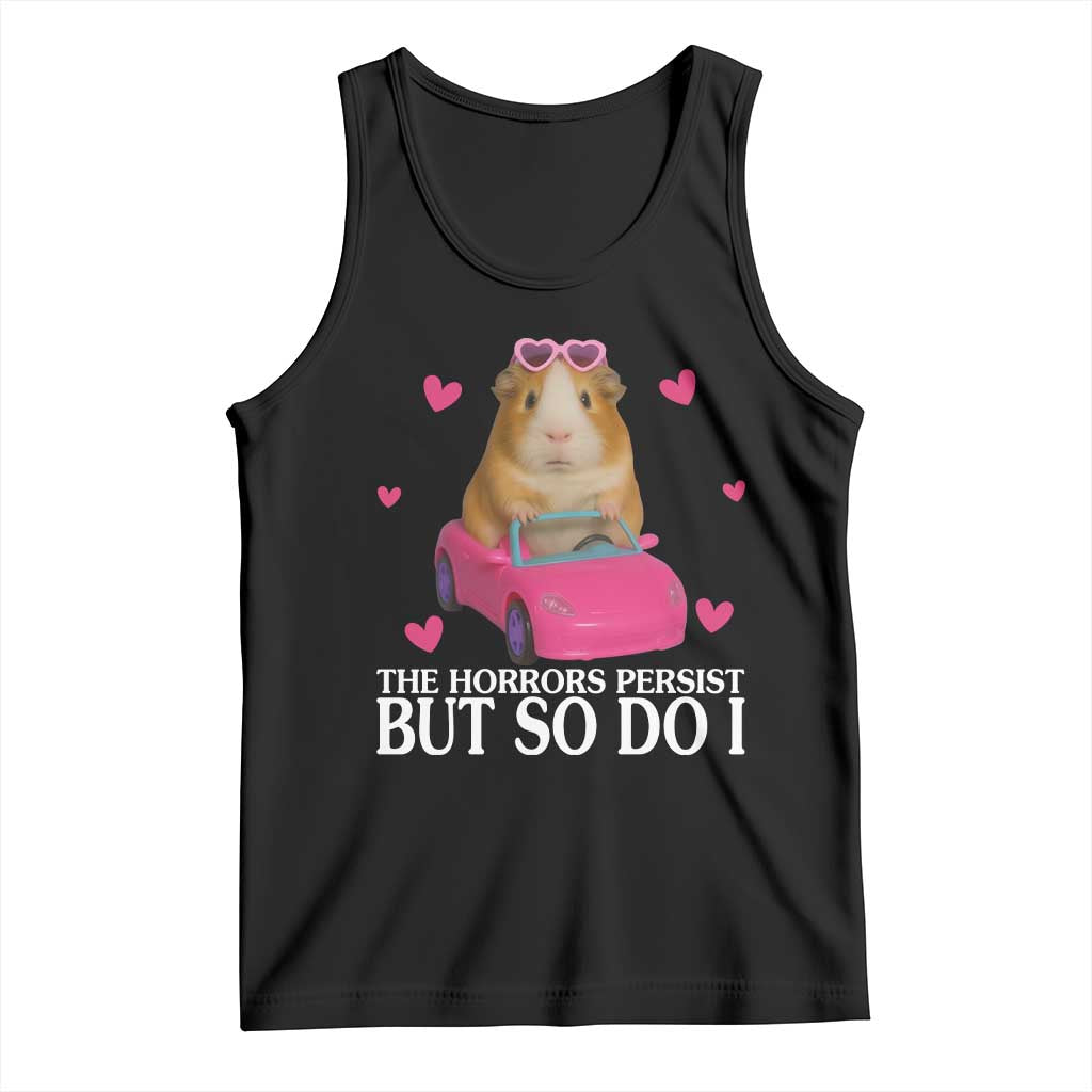 Funny Guinea Pig Lover Gift Tank Top The Horrors Persist But So Do I TS12 Black Print Your Wear