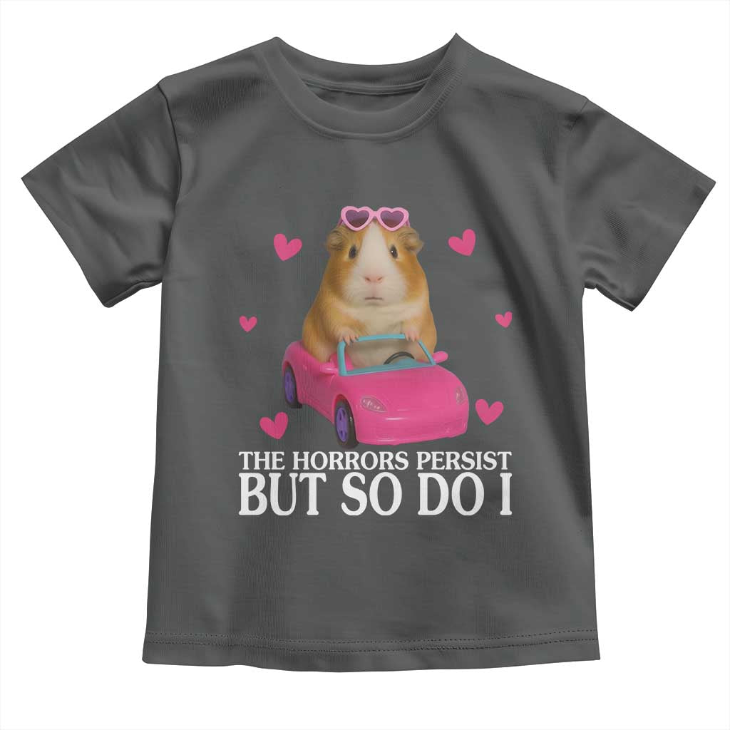 Funny Guinea Pig Lover Gift Toddler T Shirt The Horrors Persist But So Do I TS12 Dark Heather Print Your Wear