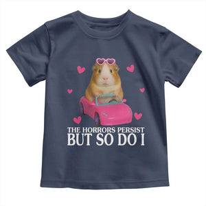 Funny Guinea Pig Lover Gift Toddler T Shirt The Horrors Persist But So Do I TS12 Navy Print Your Wear