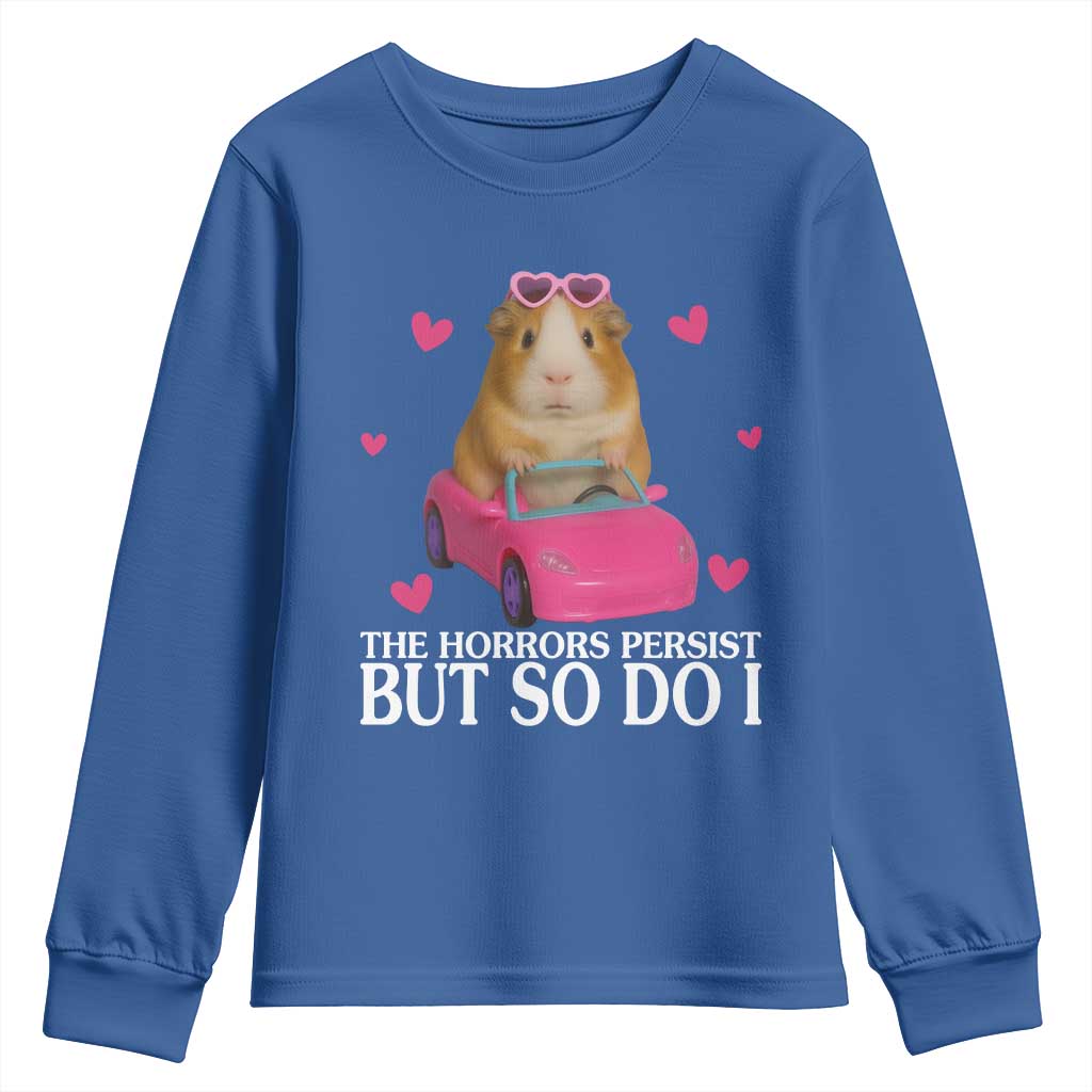 Funny Guinea Pig Lover Gift Youth Sweatshirt The Horrors Persist But So Do I TS12 Royal Blue Print Your Wear