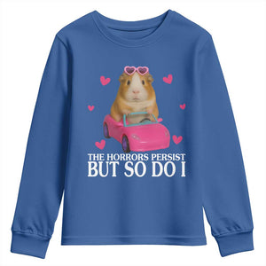 Funny Guinea Pig Lover Gift Youth Sweatshirt The Horrors Persist But So Do I TS12 Royal Blue Print Your Wear