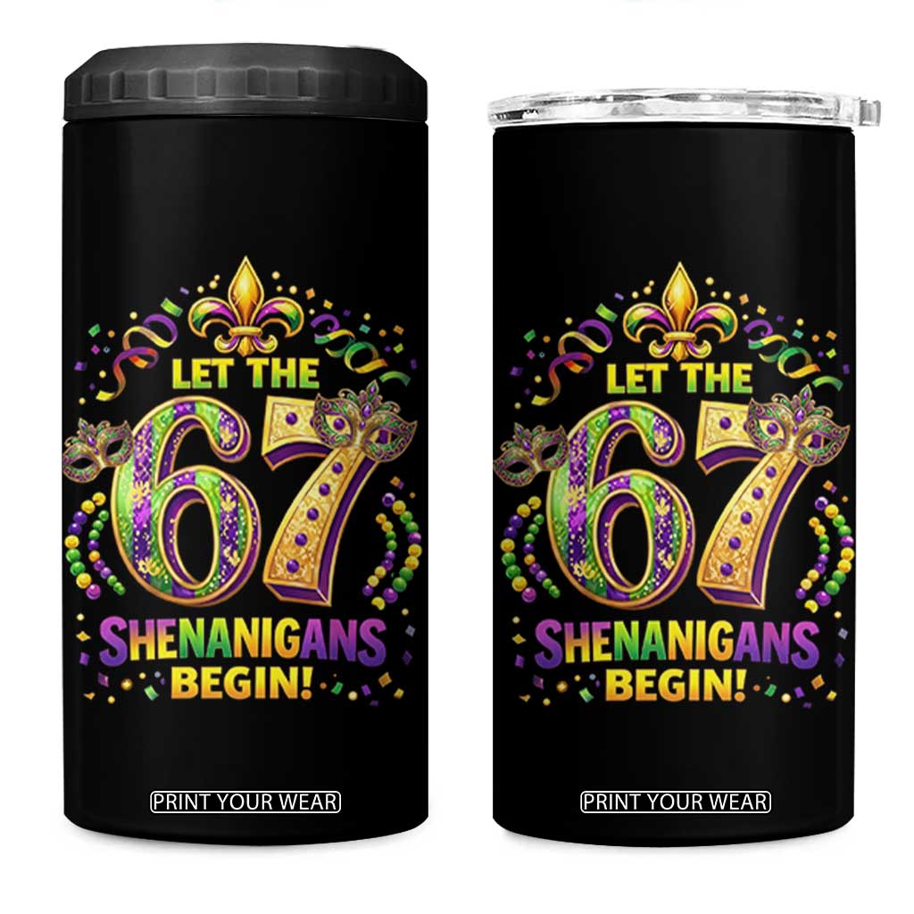 Mardi Gras Six Seven 4 in 1 Can Cooler Tumbler Let The 67 Shenanigans Begin TS12 One Size: 16 oz Black Print Your Wear