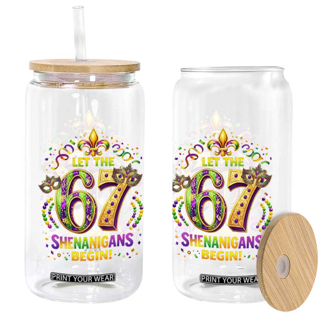 Mardi Gras Six Seven Glass Can Let The 67 Shenanigans Begin TS12 Print Your Wear