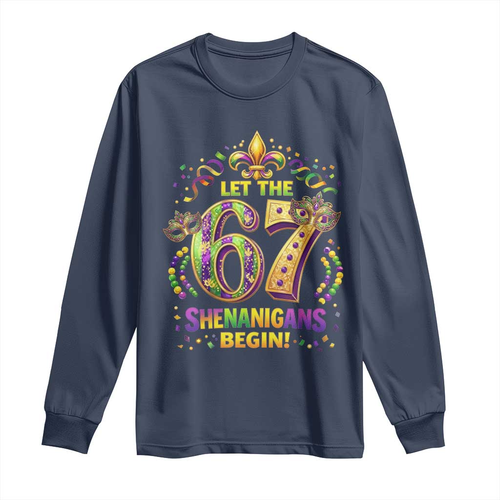 Mardi Gras Six Seven Long Sleeve Shirt Let The 67 Shenanigans Begin TS12 Navy Print Your Wear