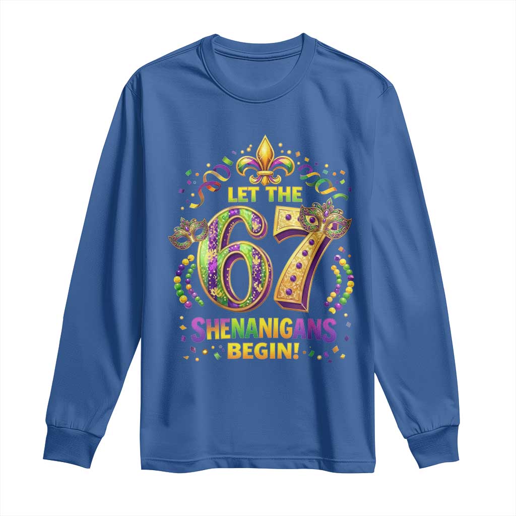 Mardi Gras Six Seven Long Sleeve Shirt Let The 67 Shenanigans Begin TS12 Royal Blue Print Your Wear