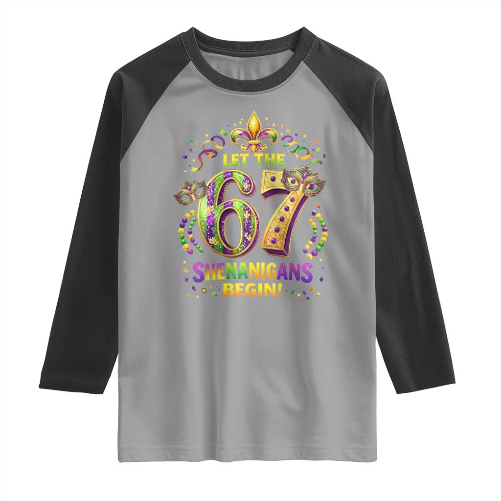 Mardi Gras Six Seven Raglan Shirt Let The 67 Shenanigans Begin TS12 Sport Gray Black Print Your Wear