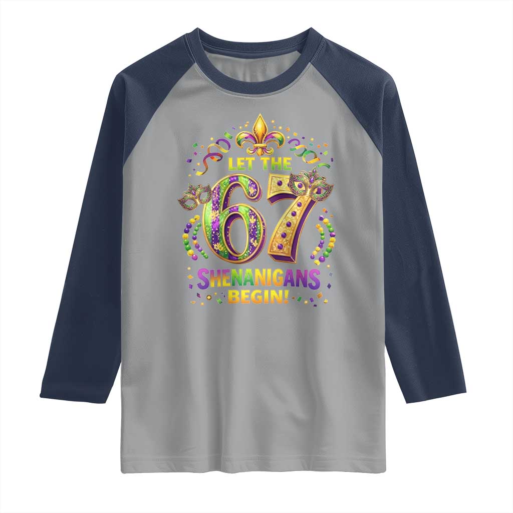 Mardi Gras Six Seven Raglan Shirt Let The 67 Shenanigans Begin TS12 Sport Gray Navy Print Your Wear