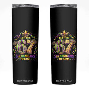 Mardi Gras Six Seven Skinny Tumbler Let The 67 Shenanigans Begin TS12 Black Print Your Wear