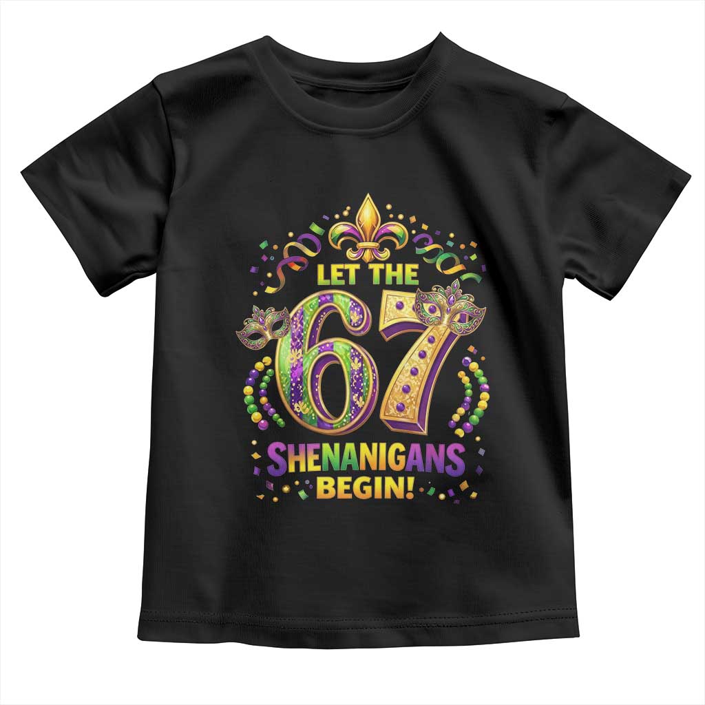 Mardi Gras Six Seven Toddler T Shirt Let The 67 Shenanigans Begin TS12 Black Print Your Wear