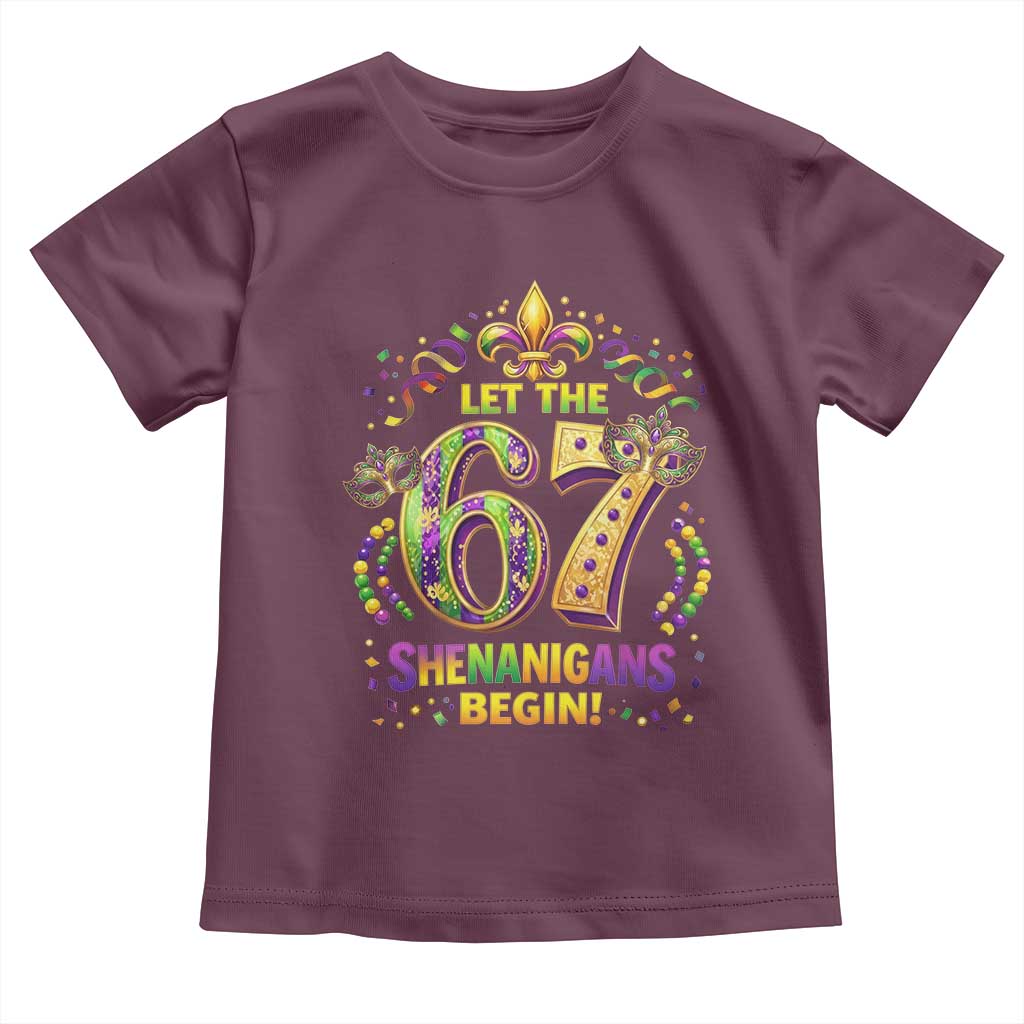 Mardi Gras Six Seven Toddler T Shirt Let The 67 Shenanigans Begin TS12 Maroon Print Your Wear