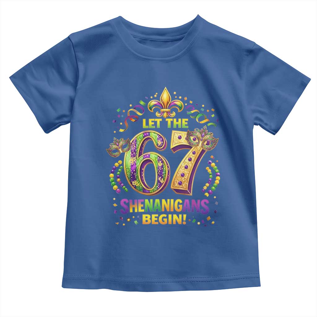 Mardi Gras Six Seven Toddler T Shirt Let The 67 Shenanigans Begin TS12 Royal Blue Print Your Wear