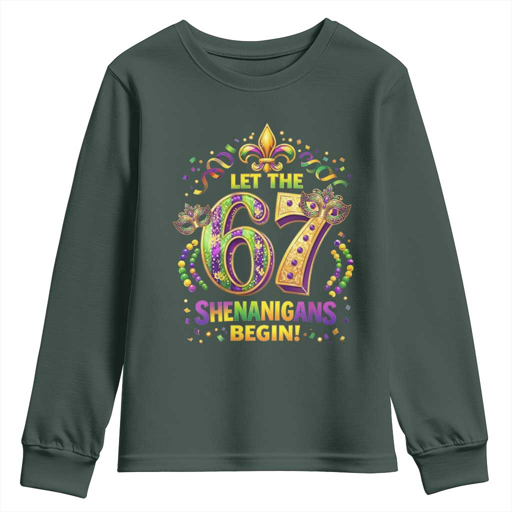 Mardi Gras Six Seven Youth Sweatshirt Let The 67 Shenanigans Begin TS12 Dark Forest Green Print Your Wear