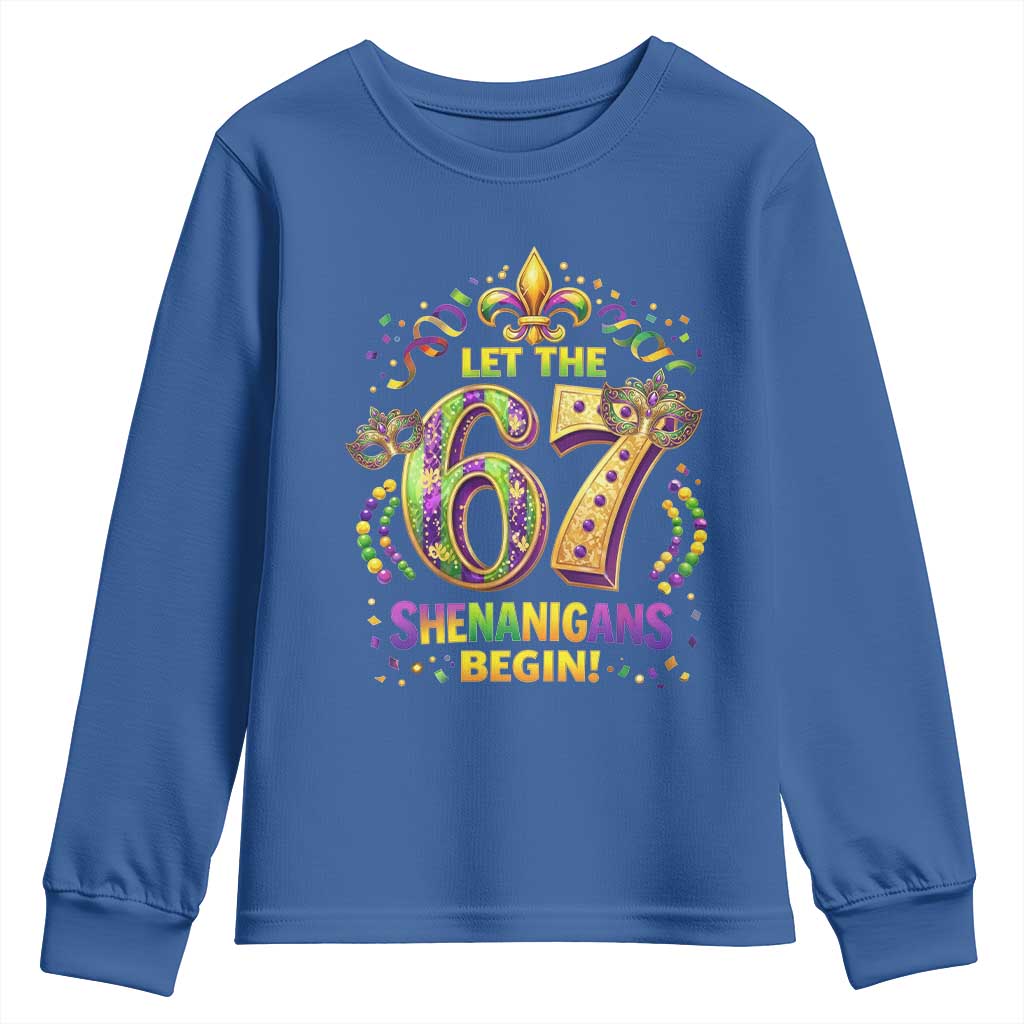 Mardi Gras Six Seven Youth Sweatshirt Let The 67 Shenanigans Begin TS12 Royal Blue Print Your Wear