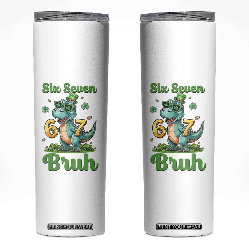 Funny Dinosaur Says Six Seven Skinny Tumbler St Patricks Day TS12 White Print Your Wear