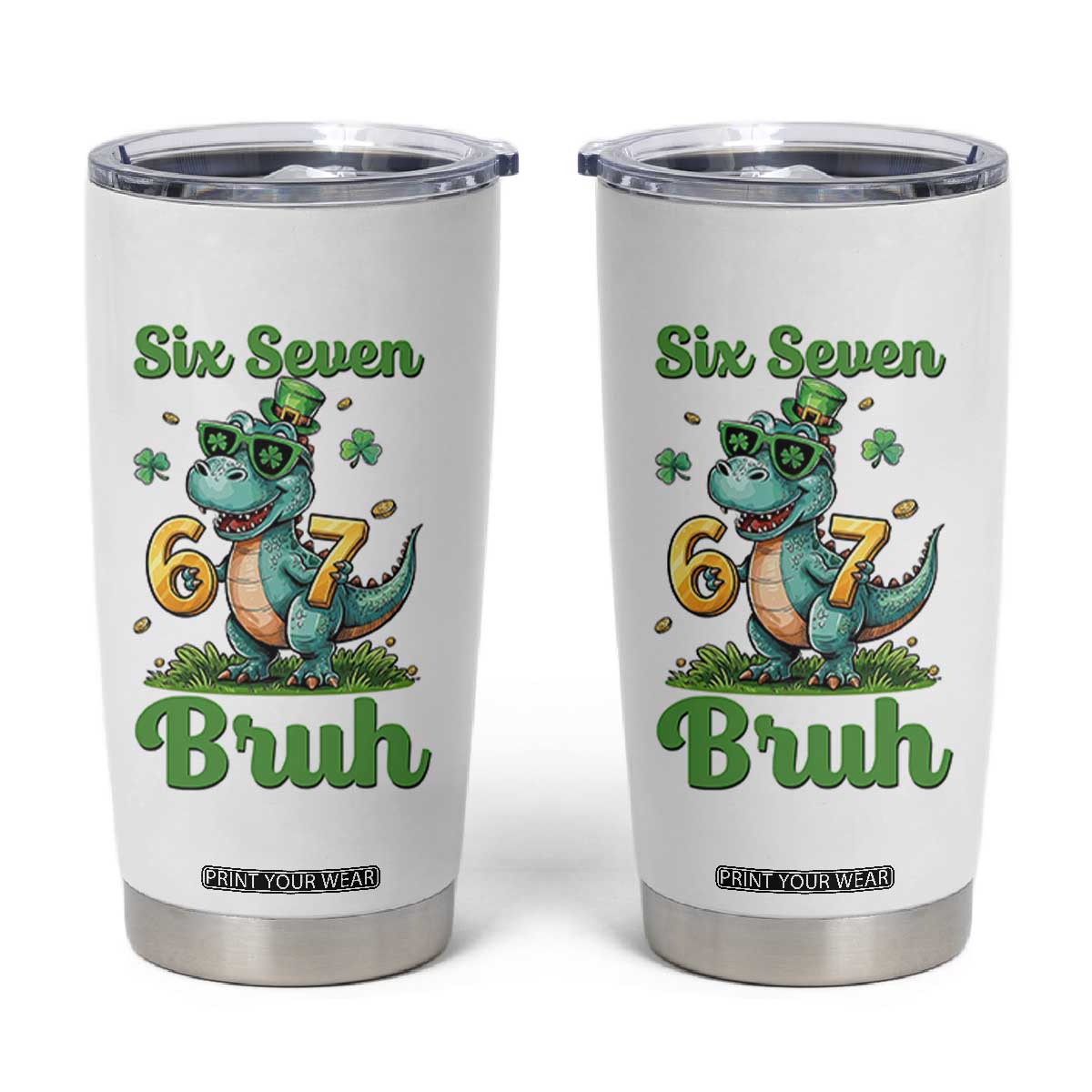 Funny Dinosaur Says Six Seven Tumbler Cup St Patricks Day TS12 White Print Your Wear