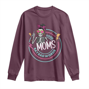 Funny Skeleton Mom Graphic Long Sleeve Shirt Good Moms Say Bad Words TS12 Maroon Print Your Wear