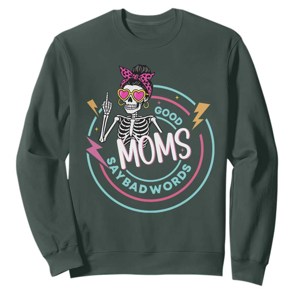 Funny Skeleton Mom Graphic Sweatshirt Good Moms Say Bad Words TS12 Dark Forest Green Print Your Wear