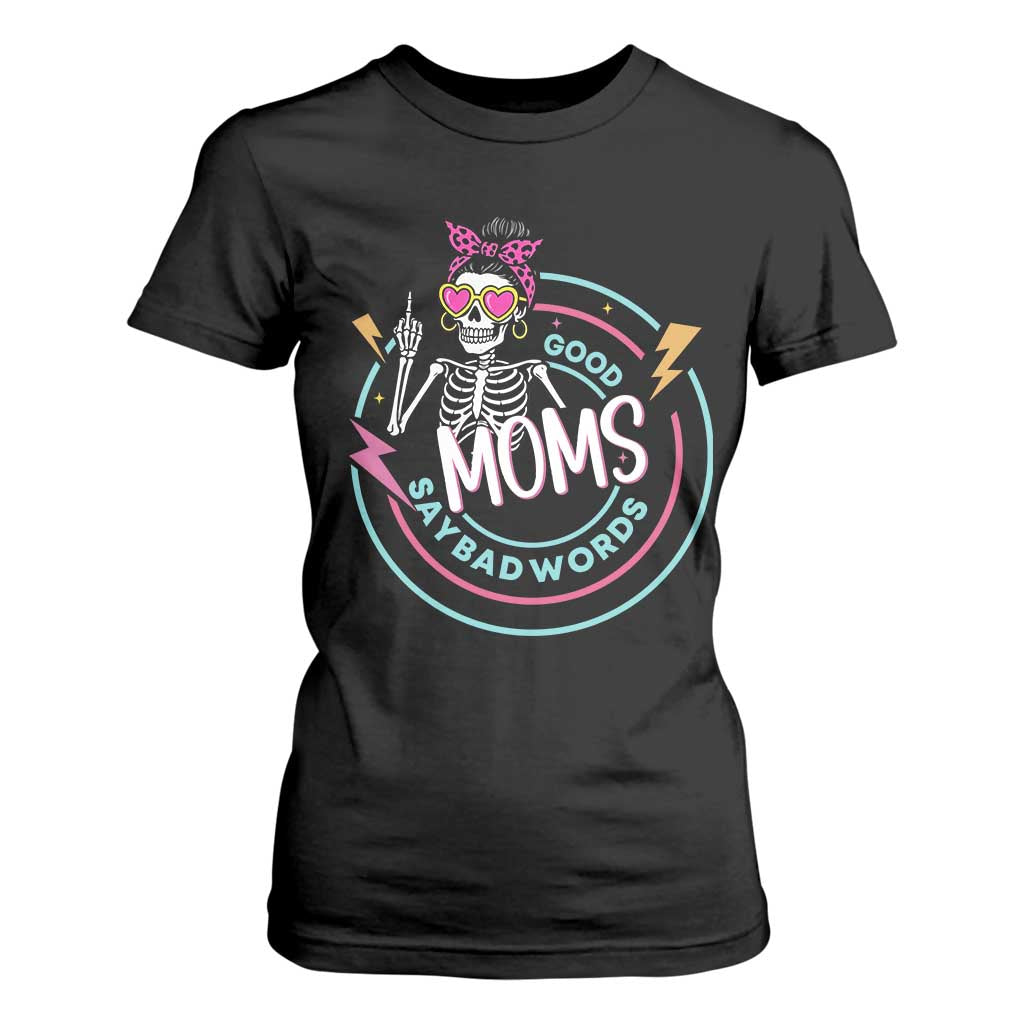 Funny Skeleton Mom Graphic T Shirt For Women Good Moms Say Bad Words TS12 Black Print Your Wear