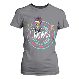 Funny Skeleton Mom Graphic T Shirt For Women Good Moms Say Bad Words TS12 Charcoal Print Your Wear