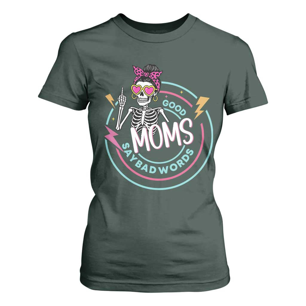 Funny Skeleton Mom Graphic T Shirt For Women Good Moms Say Bad Words TS12 Dark Forest Green Print Your Wear