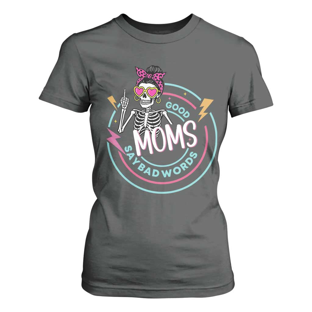 Funny Skeleton Mom Graphic T Shirt For Women Good Moms Say Bad Words TS12 Dark Heather Print Your Wear