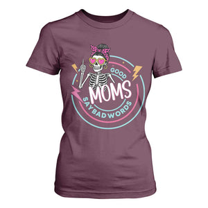 Funny Skeleton Mom Graphic T Shirt For Women Good Moms Say Bad Words TS12 Maroon Print Your Wear