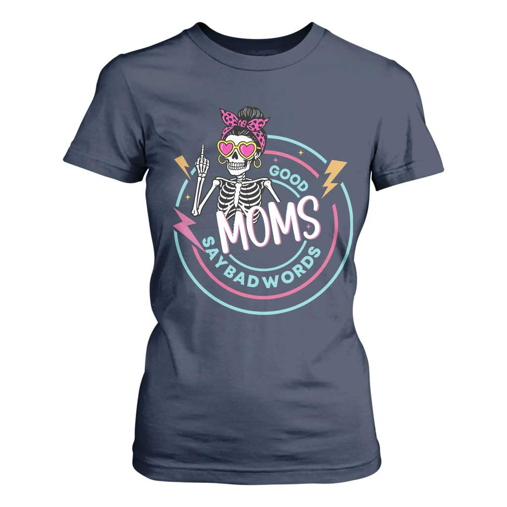 Funny Skeleton Mom Graphic T Shirt For Women Good Moms Say Bad Words TS12 Navy Print Your Wear