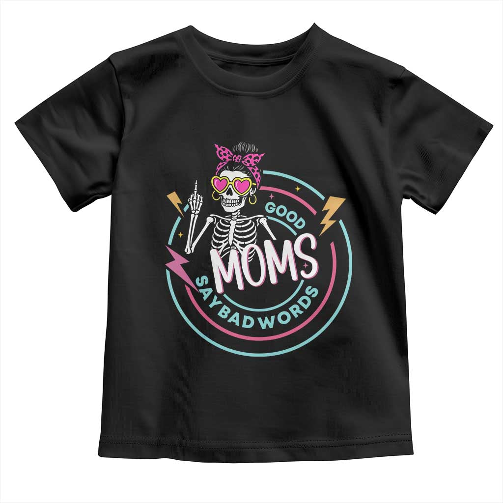 Funny Skeleton Mom Graphic Toddler T Shirt Good Moms Say Bad Words TS12 Black Print Your Wear
