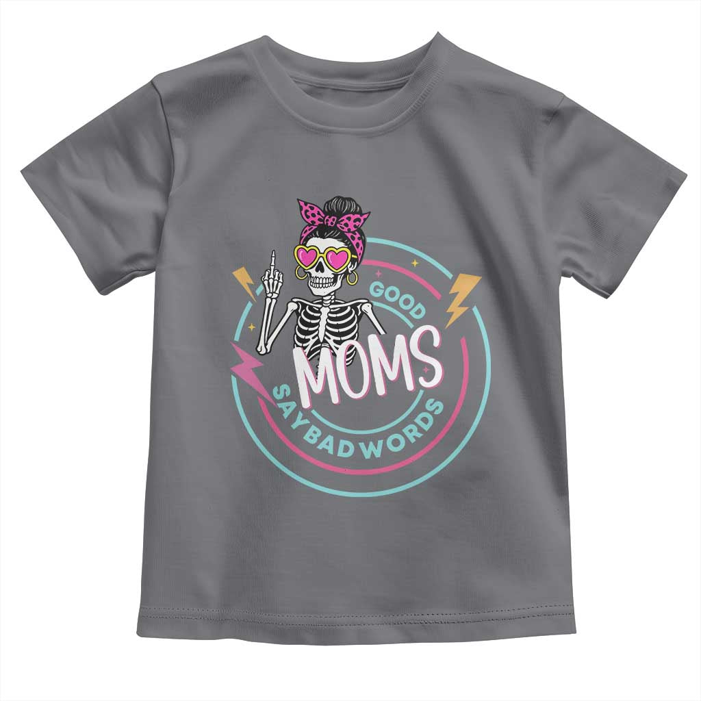 Funny Skeleton Mom Graphic Toddler T Shirt Good Moms Say Bad Words TS12 Charcoal Print Your Wear
