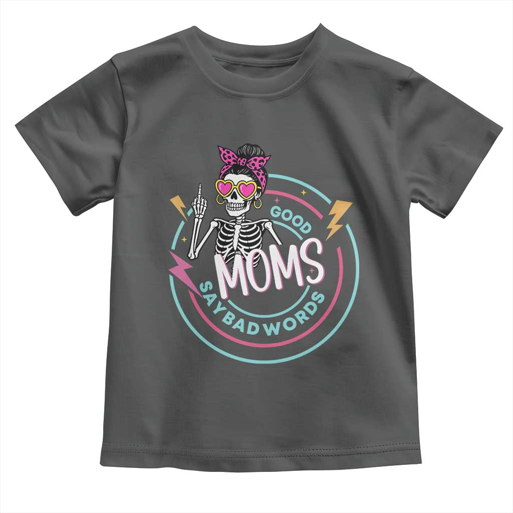 Funny Skeleton Mom Graphic Toddler T Shirt Good Moms Say Bad Words TS12 Dark Heather Print Your Wear