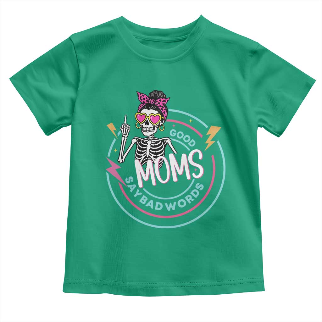 Funny Skeleton Mom Graphic Toddler T Shirt Good Moms Say Bad Words TS12 Irish Green Print Your Wear