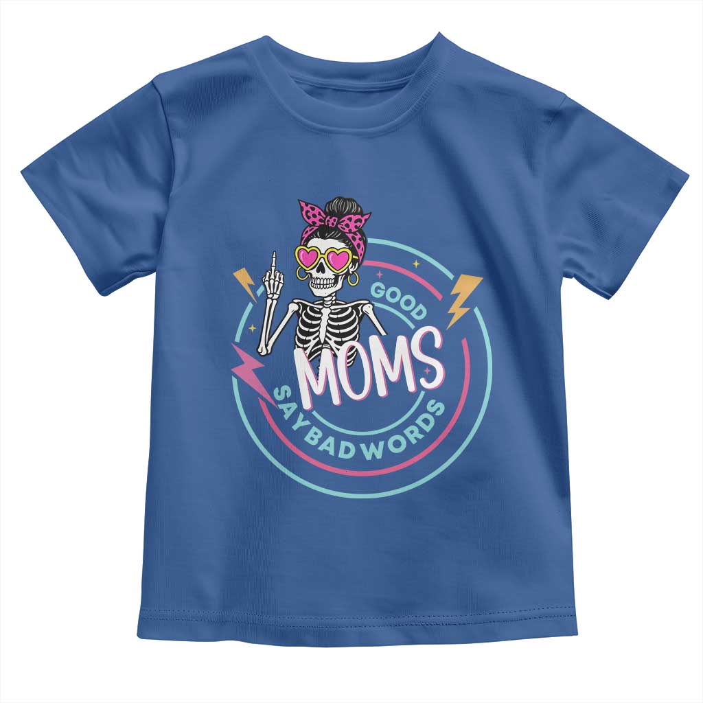 Funny Skeleton Mom Graphic Toddler T Shirt Good Moms Say Bad Words TS12 Royal Blue Print Your Wear